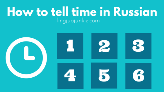 telling time in Russian @ linguajunkie.com