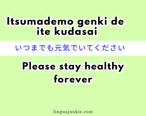 Itsumademo genki de ite kudasai