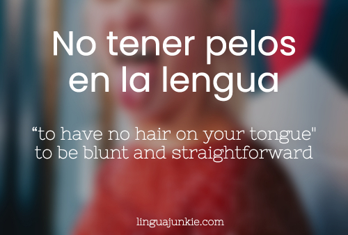 No tener pelos en la lengua