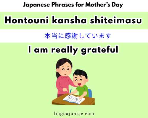 Hontouni kansha shiteimasu - phrase for mother's day