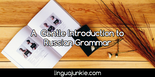 Russian Grammar Linguajunkie.com